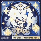 Genshin Impact - The Stellar Moments, Vol. 3 (Original Game Soundtrack) artwork