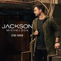 Stay Over - Single by Jackson Michelson album reviews, ratings, credits