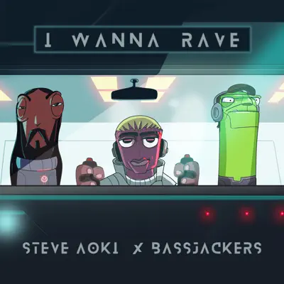 I Wanna Rave - Single - Steve Aoki