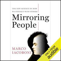 Marco Iacoboni - Mirroring People: The New Science of How We Connect with Others (Unabridged) artwork