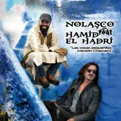 Las Cosas Pequeñitas (Versión Chaouen) [feat. Hamid El Hadri] - Single - Nolasco
