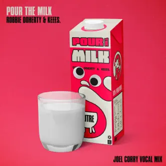 Pour the Milk (Joel Corry Vocal Mix) by Robbie Doherty, Keees. & Joel Corry song reviws