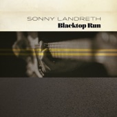 Sonny Landreth - Blacktop Run