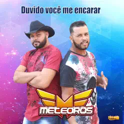 Duvido Você Me Encarar - Single - Meteoros Duvido Você Me Encarar - Single - Meteoros