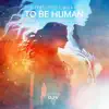 To Be Human (feat. Arya & Julia Hime) - Single album lyrics, reviews, download