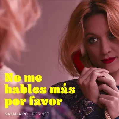 No Me Hables Más por Favor - Single - Natalia Pellegrinet