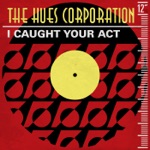 The Hues Corporation - I Caught Your Act