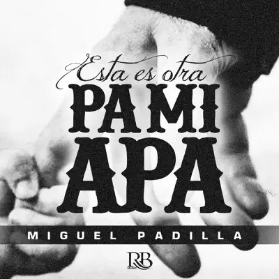 Esta Es Otra Pa Mi Apa - Single - Miguel Padilla