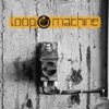Loop Machine - Constructions