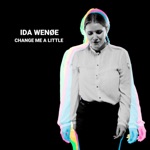 Ida Wenøe - Change Me a Little