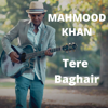 Mahmood Khan - Tere Baghair artwork