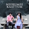 Neerumee Kaattum - Single