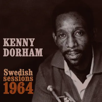 Swedish Sessions 1964 - Kenny Dorham Swedish Sessions 1964 - Kenny Dorham