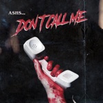 ASHS - Don't Call Me