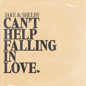 Jake & Shelby - Can't Help Falling in Love