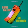 Come Callin' / No Pretense - Single