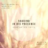 Soaking in His Presence Hearing His Voice (Instrumental Worship) album lyrics, reviews, download