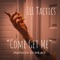Come Get Me - Ill Tactics lyrics