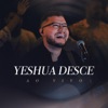 Yeshua Desce (Ao Vivo) - Single
