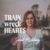 Sarah McAdams - Train Wreck Hearts