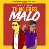 Tu No Eres Malo (feat. Jamby el Favo & Ez El Ezeta) - Single album lyrics, reviews, download