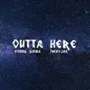Outta Here (feat. 1wayjae) - Single album lyrics, reviews, download
