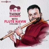 Think Instrumental with Navin Iyer, Vol. 1 - EP - Flute Navin