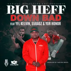 Down Bad (feat. YFL Kelvin, 55 Bagz & Yur Honor) - Single by Big Heff album reviews, ratings, credits