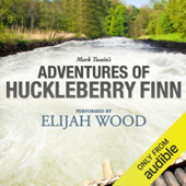 Adventures of Huckleberry Finn: A Signature Performance by Elijah Wood (Unabridged) - Mark Twain Cover Art