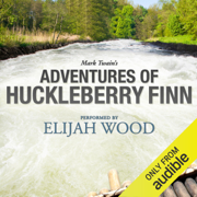 Adventures of Huckleberry Finn: A Signature Performance by Elijah Wood (Unabridged)
