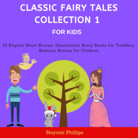 Nayomi Phillips - Classic Fairy Tales Collection 1 for Kids: 12 English Short Stories. Educational Story Books for Toddlers. Bedtime Stories for Children (Unabridged) artwork