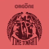 Orgone - Time Tonight