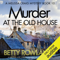 Betty Rowlands - Murder at the Old House: A gripping and unputdownable cozy mystery novel: A Melissa Craig Mystery, Book 10 (Unabridged) artwork