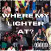 Where My Lighter At? (feat. Curtis Williams & WhoIsJohnDoee) - Single album lyrics, reviews, download