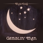 Miss Tess - Gamblin' Man