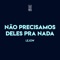 Não Precisamos Deles Pra Nada (feat. Lejow) - 8 Portas lyrics
