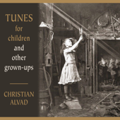 Tunes for Children and Other Grown-Ups - Christian Alvad