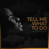 Tell Me What to Do (feat. Layo) - Single album lyrics, reviews, download