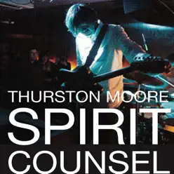 Spirit Counsel - Thurston Moore Spirit Counsel - Thurston Moore