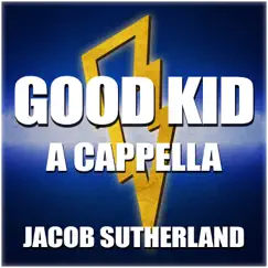 Good Kid (A Cappella) - Single by Jacob Sutherland album reviews, ratings, credits