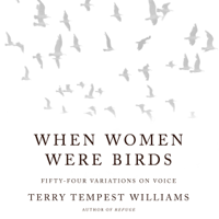 Terry Tempest Williams - When Women Were Birds: Fifty-four Variations on Voice (Unabridged) artwork