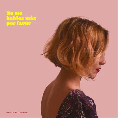 No Me Hables Más por Favor - EP - Natalia Pellegrinet