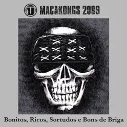 Bonitos, Ricos, Sortudos e Bons de Briga - Macakongs 2099