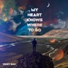 My Heart Knows Where To Go - Single artwork
