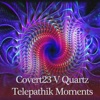 Telepathik Moments (Covert23 vs. Quartz)