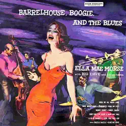 Barrelhouse, Boogie, and the Blues (Remastered) - Ella Mae Morse