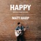 Happy - Matt Harp lyrics