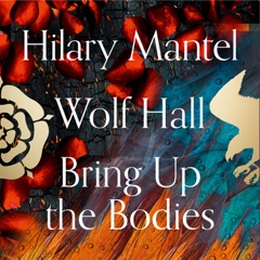 Wolf Hall and Bring Up the Bodies (Abridged)