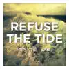 Refuse the Tide - Single album lyrics, reviews, download