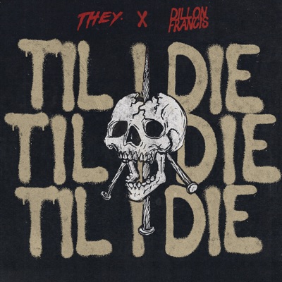 iTunes M4A Music Free Download: THEY. & Dillon Francis - Til I Die